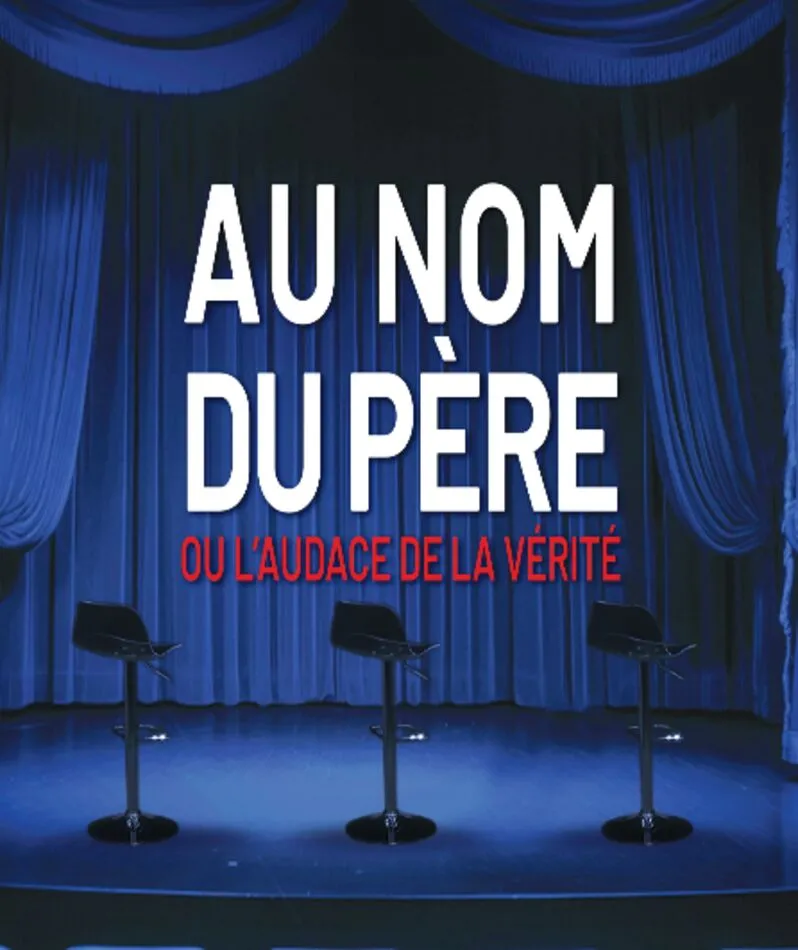 Affiche du spectacle Au nom du Père ou l'audace de la vérité
