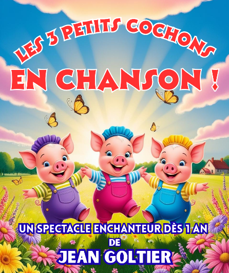 Affiche du spectacle Les trois petits cochons en chanson !