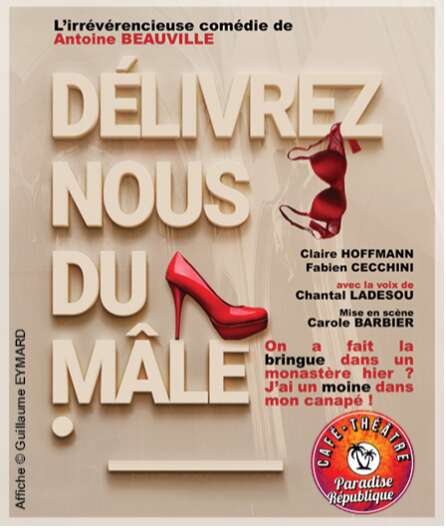 Affiche du spectacle Délivrez-nous du mâle