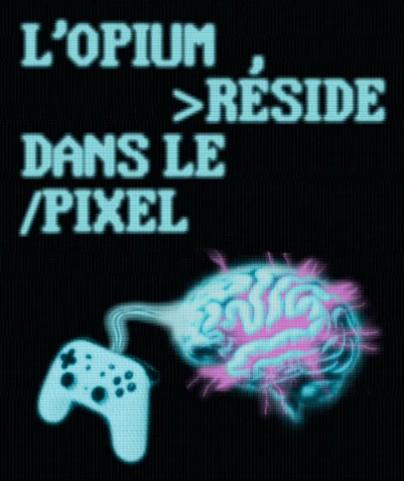 Affiche du spectacle L'Opium réside dans le pixel