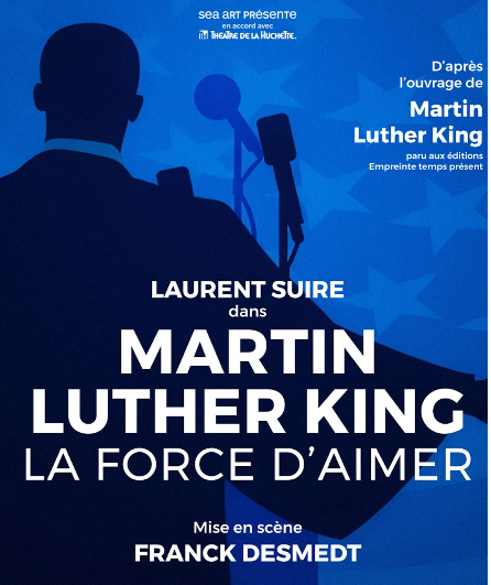 Affiche du spectacle La Force d'Aimer / Martin Luther King