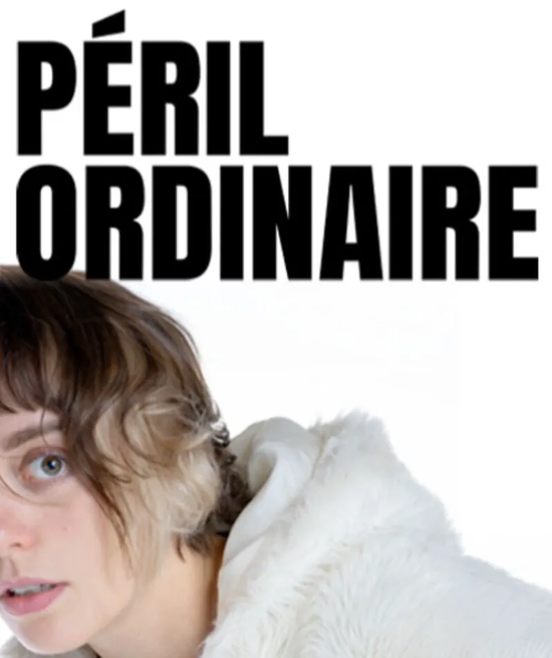Affiche du spectacle Péril Ordinaire