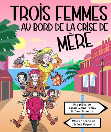 Affiche du spectacle Trois femmes au bord de la crise de mère