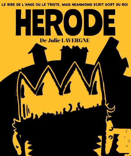 Affiche du spectacle Le rire de l'ange...ou le triste mais néanmoins écrit sort du roi Hérode