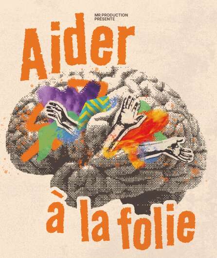 Affiche du spectacle Aider à la folie