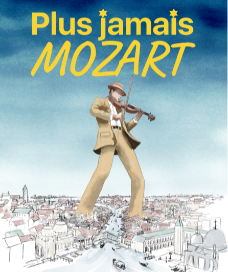 Affiche du spectacle Plus jamais Mozart