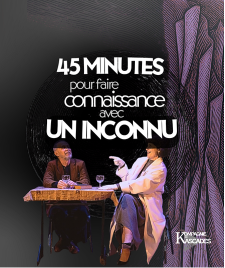 Affiche du spectacle 45 Minutes pour faire connaissance avec un inconnu