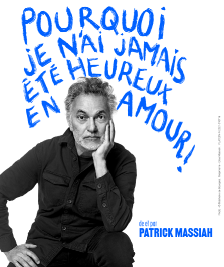 Affiche du spectacle Pourquoi je n'ai Jamais été Heureux en Amour