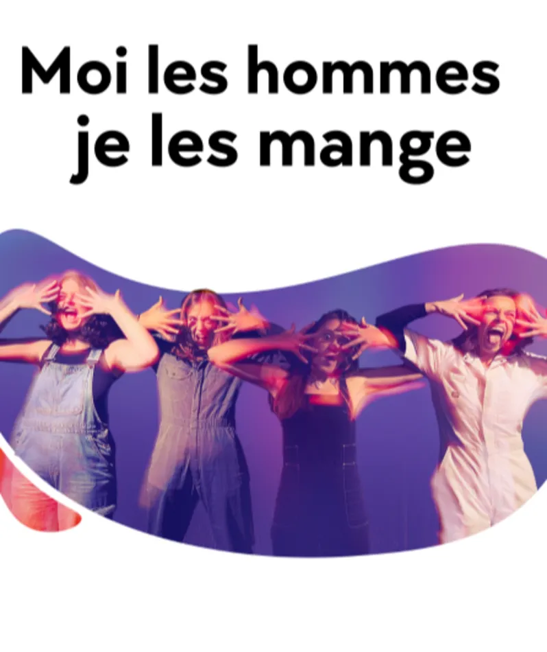 Affiche du spectacle Moi les hommes je les mange