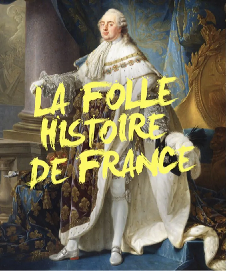 Affiche du spectacle La folle histoire de France