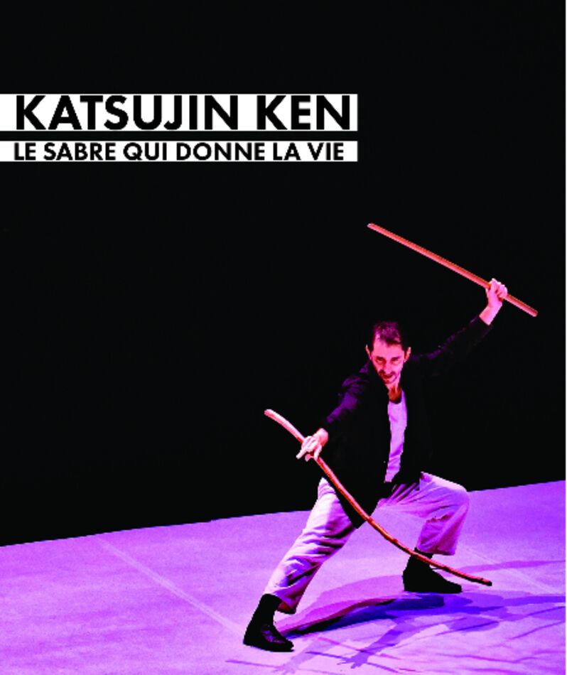 Affiche du spectacle Katsujin Ken - Le sabre qui donne la vie