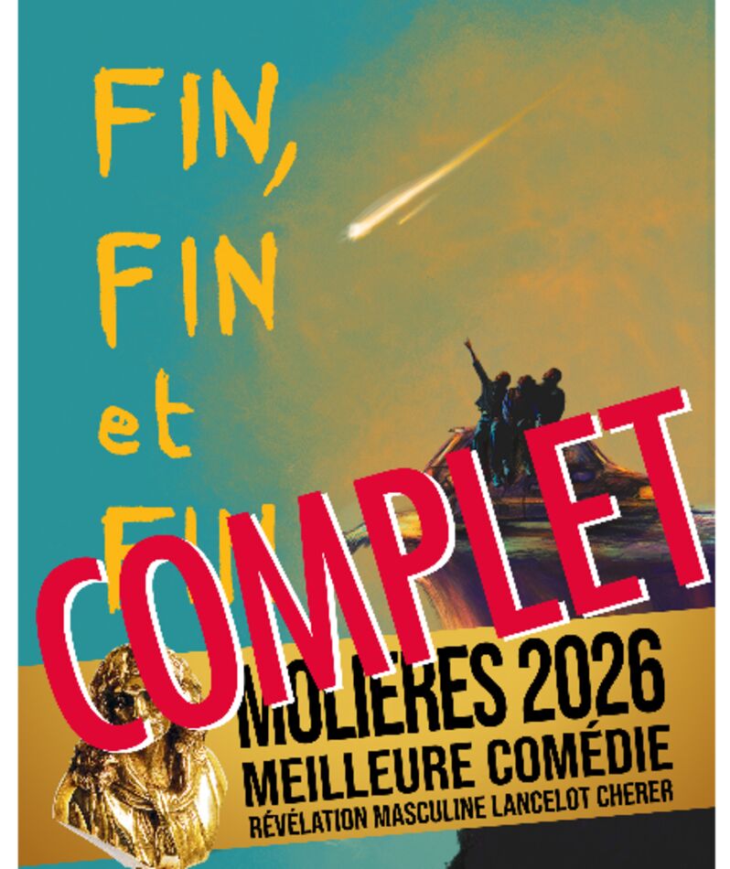 Affiche du spectacle Fin, fin et fin