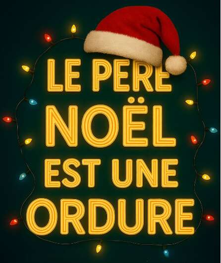 Affiche du spectacle Le père noël est une ordure