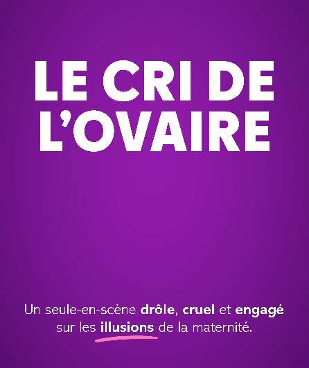 Affiche du spectacle Le cri de l'ovaire