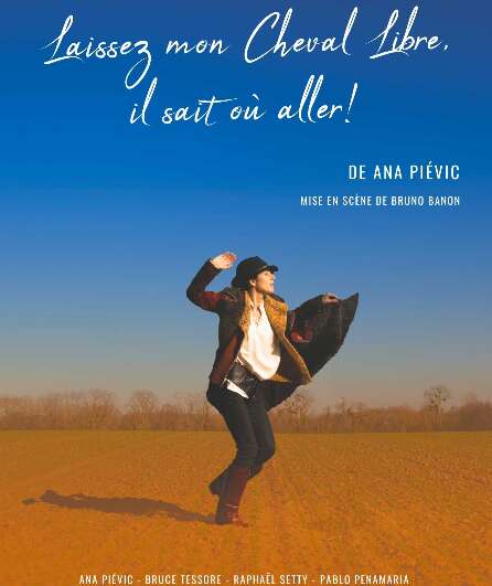 Affiche du spectacle Laissez mon cheval libre, il sait où aller !